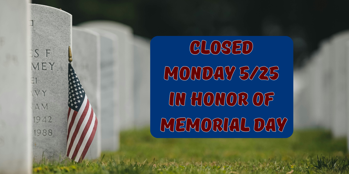 Home closed monday 525 in honor of memorial day